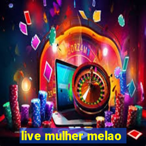 live mulher melao